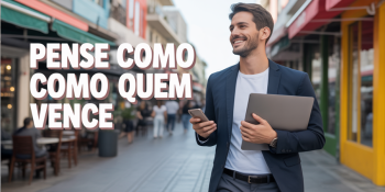 Mentalidade Empreendedora: Como Pensar Como Quem Vence