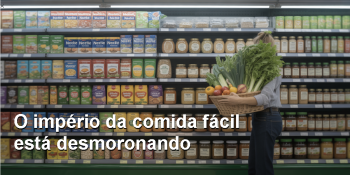 Não é só a Nestlé: gigantes dos ultraprocessados enfrentam o colapso